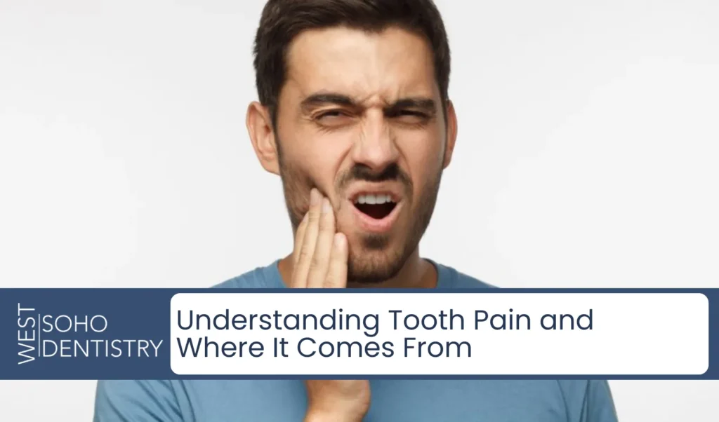 Understanding Tooth Pain and Where It Comes From