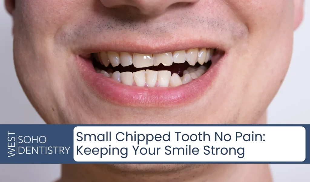 Small Chipped Tooth No Pain Keeping Your Smile Strong